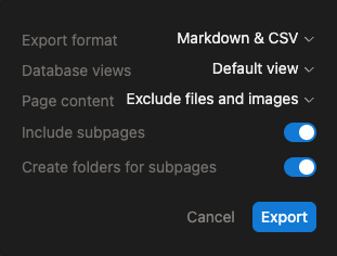 Notion’s export dialog, set to: Export format “Markdown & CSV”, Database views “Default view”, Page content “Exclude files and images”, with “Include subpages” and “Create folders for subpages” turned on.